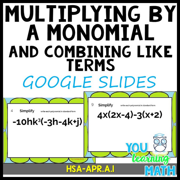 Multiplying by a Monomial and Combining Like Terms - Google Slides -20 Problems