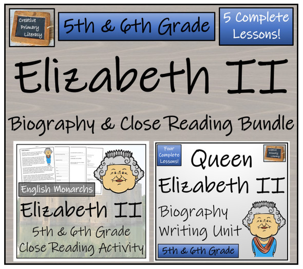Queen Elizabeth II - 5th & 6th Grade Close Read & Biography Writing Bundle