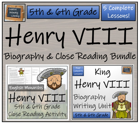 Henry VIII - 5th & 6th Grade Close Read & Biography Writing