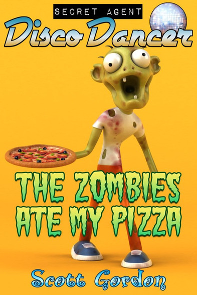 Cover - Secret Agent Disco Dancer: The Zombies Ate My Pizza