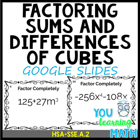 Factoring Sums and Differences of Cubes: GOOGLE Slides - 20 Problems