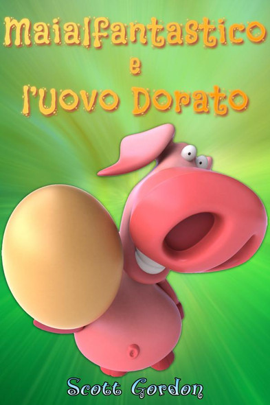 Cover - Maialfantastico e l’Uovo Dorato (Italian Edition)