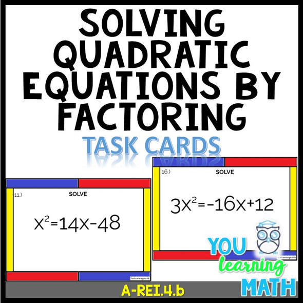 Solving Quadratic Equations by Factoring: 20 Task Cards + Note Cards