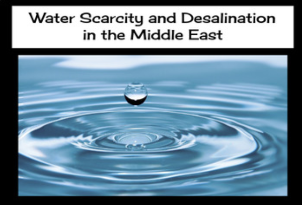 Water Scarcity and Desalination in the Middle East