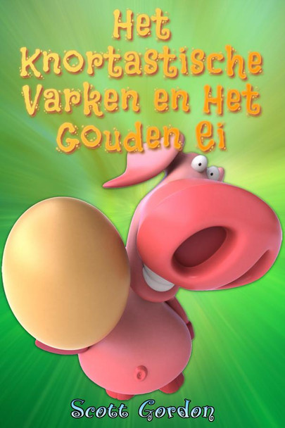 Cover - Het Knortastische Varken en Het Gouden Ei (Dutch Edition)