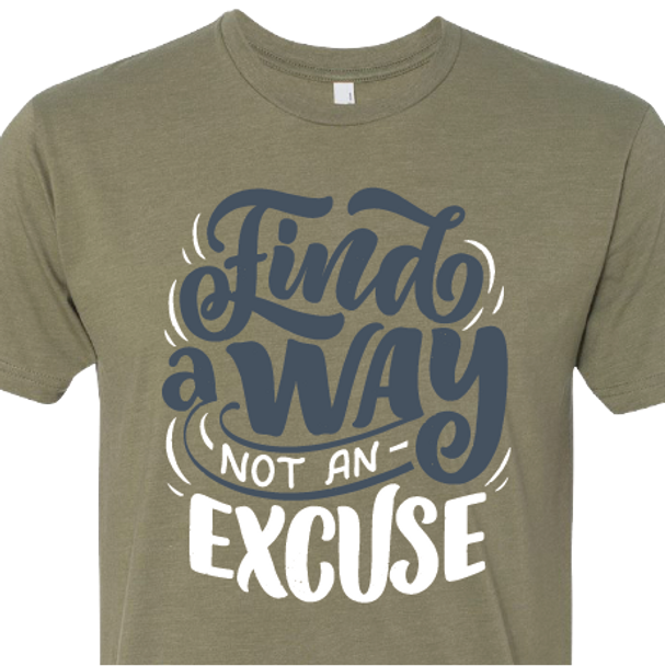 "Find a Way Not an Excuse" Crew Neck Shirt