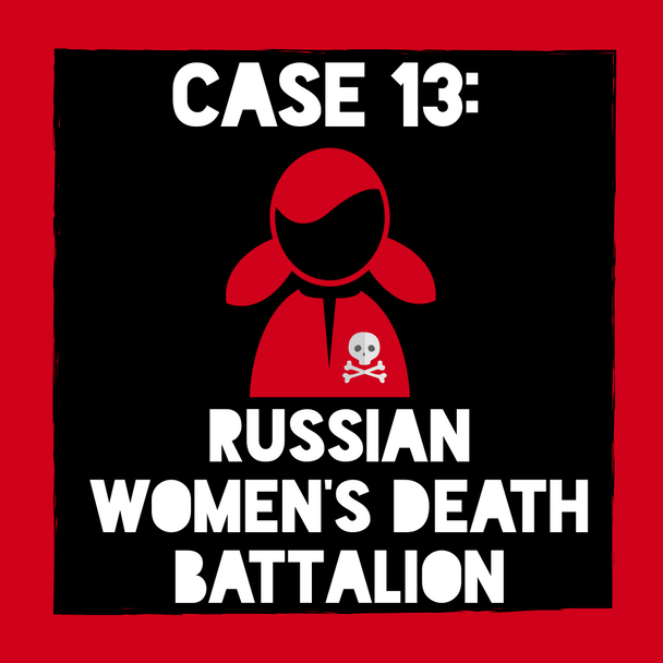 Case 13 WWI Russian Women's Battalion of Death, Maria Bochkareva