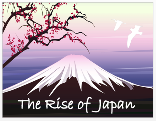 The Rise of Japan - An Overview + Assessments 