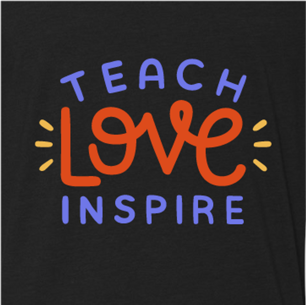 "Teach Love Inspire"