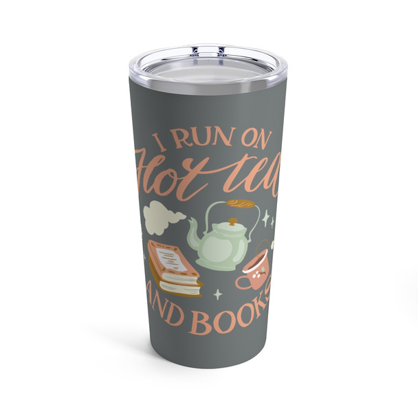 "I run on hot tea and books" 20 oz. Tumbler