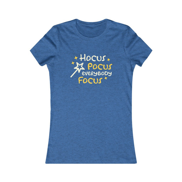 "Hocus Pocus Everybody Focus" Women's Cut