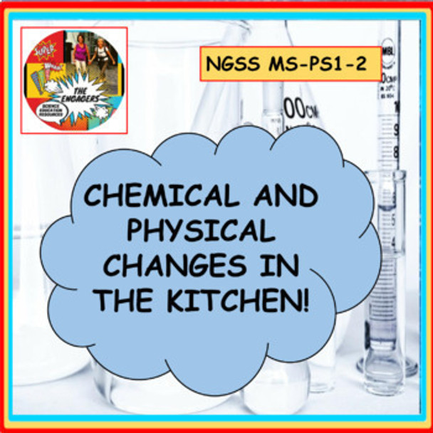 Investigating Chemical and Physical Changes in the Kitchen NGSS MS- PS1-2