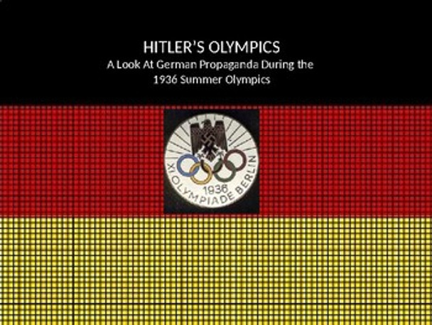 World Geography & Government: Hitler's Olympics of 1936 Propaganda (PowerPoint)