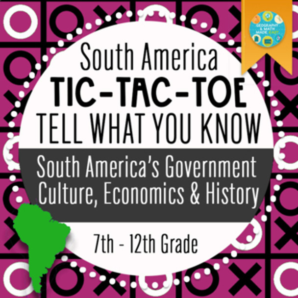 South American Geography: TIC TAC TOE: Show Us What You Know!