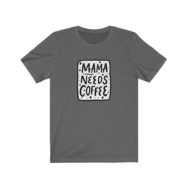 "Mama Needs Coffee" Crew Neck T-shirt