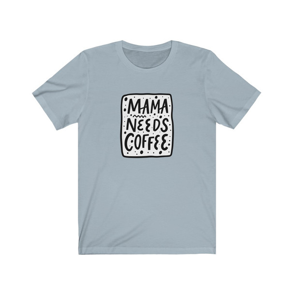 "Mama Needs Coffee" Crew Neck T-shirt