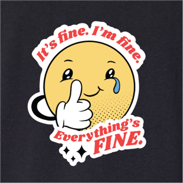 "It's fine. I'm fine. Everything's fine!" Crew neck t-shirt