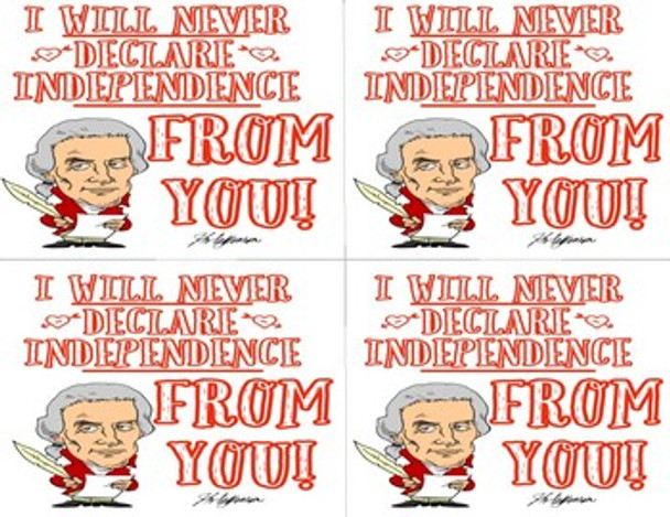 Thomas Jefferson Historical Valentine's Cards I Will Never Declare Independence