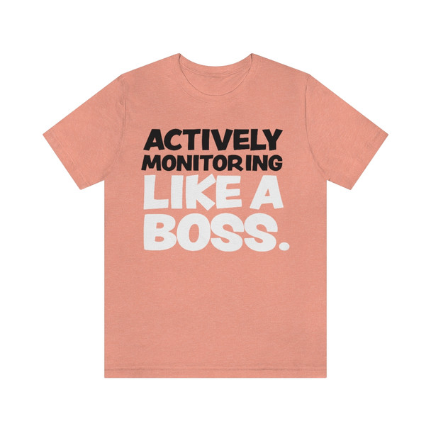 "Active Monitoring" Like A Boss Shirt