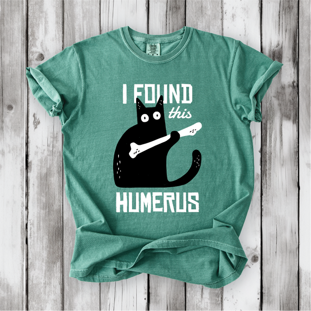 "I found this humerus" funny cat shirt on Comfort Colors