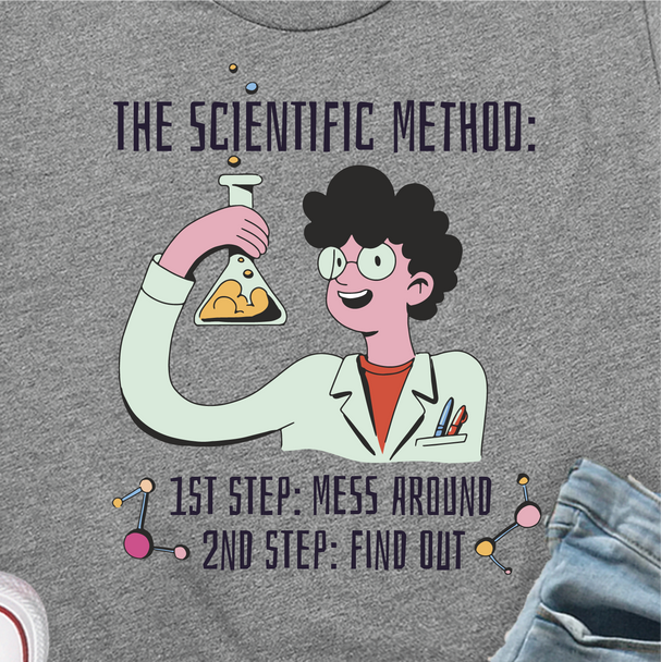 "The Scientific Method: MESS Around and Find Out" Crew Neck Shirt