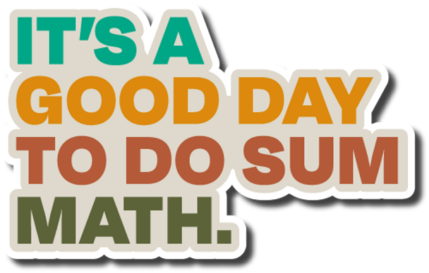 It's a good day to do sum math. Die-Cut Sticker