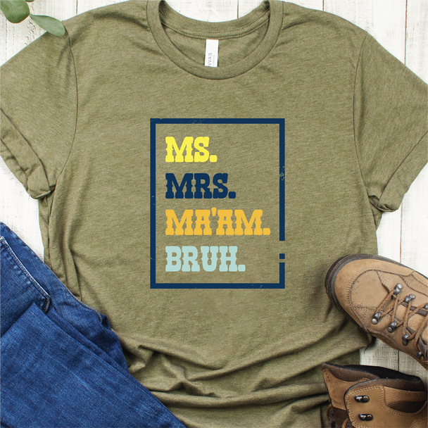 "Ms. Mrs. Ma'am. Bruh." T-Shirt