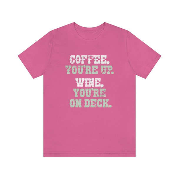 "Coffee, you're up. Wine, you're on deck!" T-Shirt