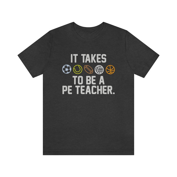 "It takes balls to be a PE Teacher" T-Shirt