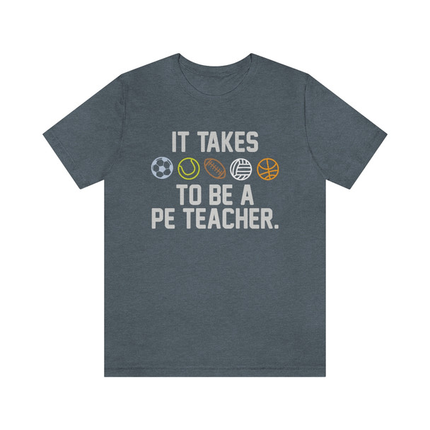 "It takes balls to be a PE Teacher" T-Shirt