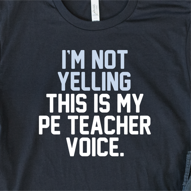 "This is my PE Teacher voice" T-Shirt