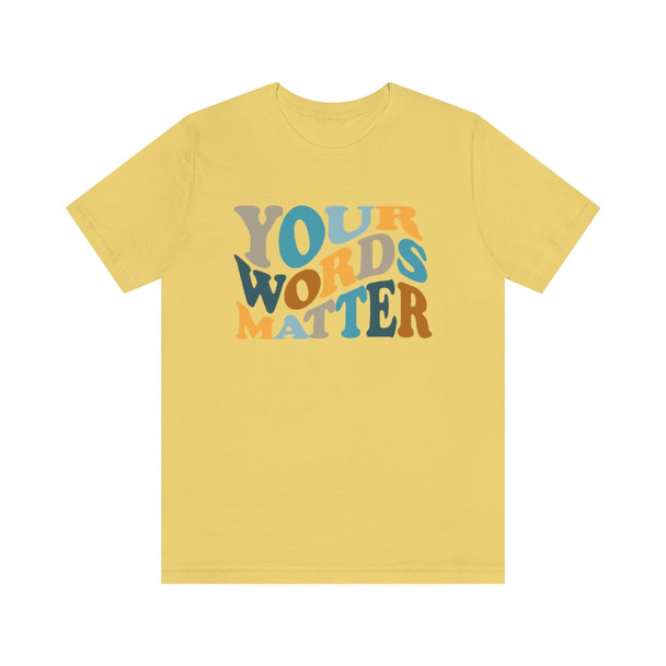 "Your Words Matter" T-Shirt