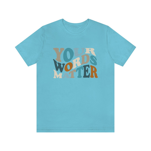 "Your Words Matter" T-Shirt