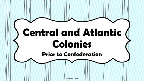 Central and Atlantic Colonies Prior to Confederation