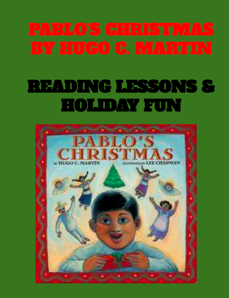 PABLO'S CHRISTMAS BY HUGO C. MARTIN READING LESSONS & EXTENSION ACTIVITIES