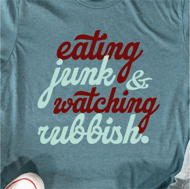 Eating Junk and Watching Rubbish shirt