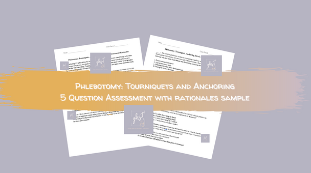 Phlebotomy Tourniquets and Anchoring Presentation, Student Notes, Assessment/Key