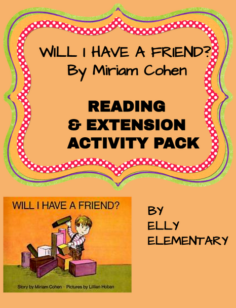 WILL I HAVE A FRIEND? BY MIRIAM COHEN READING LESSONS & ACTIVITIES UNIT