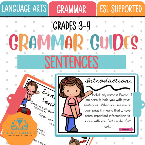 The third component of the Grammar Guides Series, Sentences will show students how to use different kinds of sentences properly. Students will be introduced to Emma, and they will follow her as she helps them learn and practice the rules for writing sentences.
This file includes:
* Introduction to Emma
* Posters to show the 4 types of sentences used throughout this unit
* 12 pages of activities to practice each rule on the poster
* All blackline masters
* Answer Key
