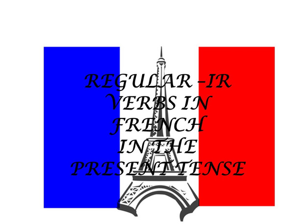 Teaching students about the conjugation of -ir verbs in French in the present tense.