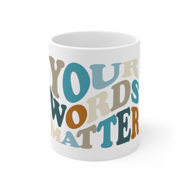 Your Words Matter Ceramic Mug 11oz