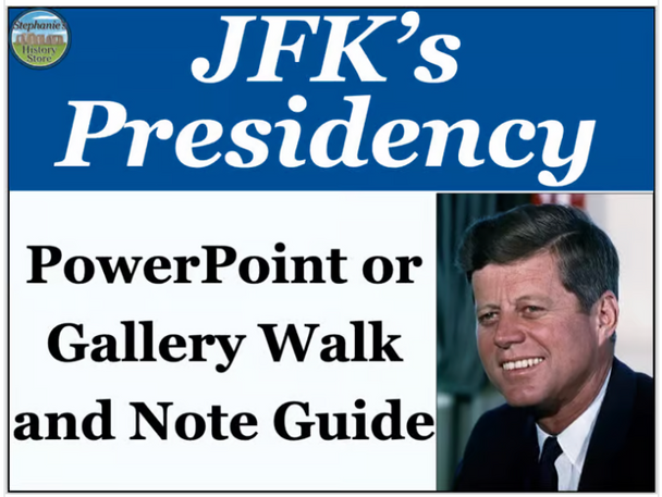 President John F. Kennedy Gallery Walk or PowerPoint President John F. Kennedy Gallery Walk or PowerPoint
