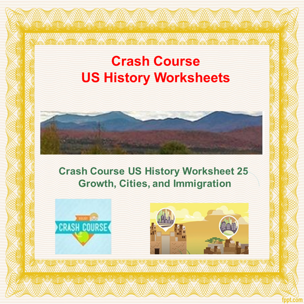 Crash Course US History Worksheet 25: Growth, Cities, and Immigration