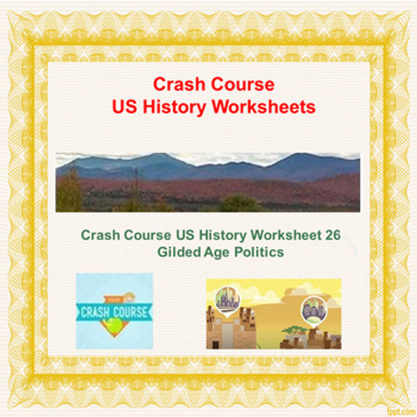 Crash Course US History Worksheet 26: Gilded Age Politics