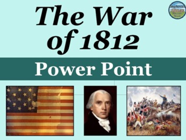 The War of 1812 PowerPoint and Note Guide