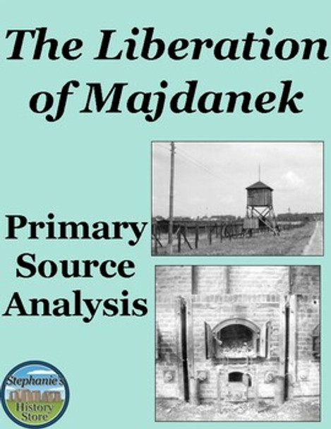 The Liberation of a Concentration Camp Primary Source Analysis