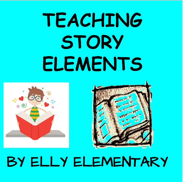TEACHING STORY ELEMENTS UNIT OF STUDY: READY-TO-USE TEMPLATES