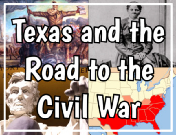 Texas and the Road to the Civil War Notes
