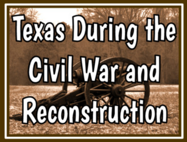 Texas During the Civil War and Reconstruction Notes