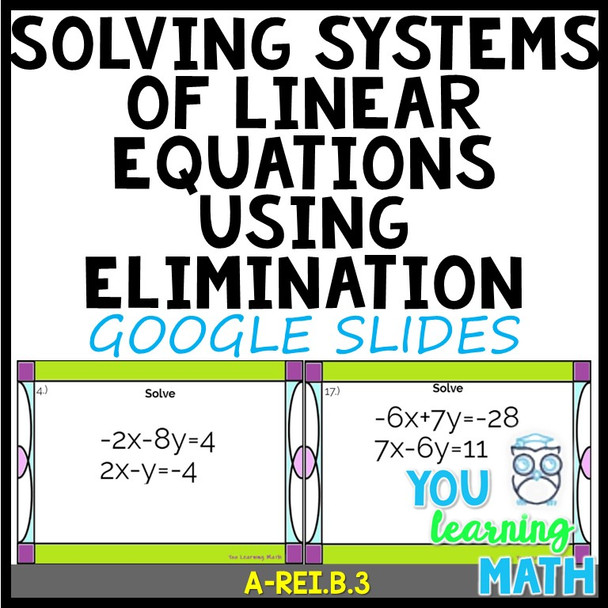 Solving Systems of Linear Equations using Elimination: Google Slides - 20 Problems